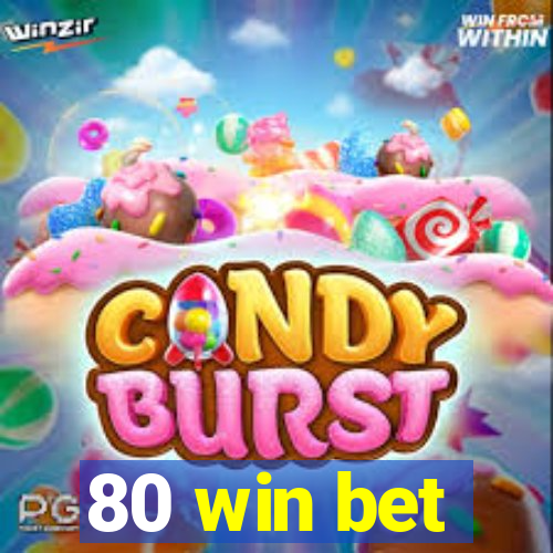 80 win bet